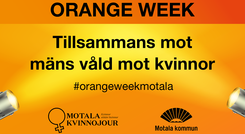Kampanjbild med texten Orange week. Tillsammans mot mäns våld mot kvinnor #orangeweekmotala. Avsändare Motala kvinnojour och Motala kommun.